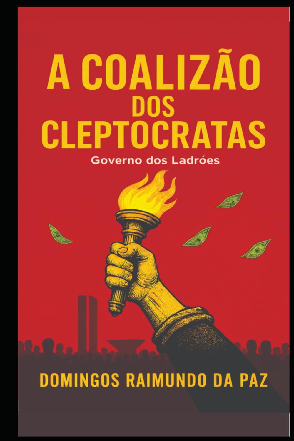 A COALIZÃO DOS CLEPTOCRATAS: A FUGA DA CLEPTOCRACIA (A SAGA DA RUPTURA)
