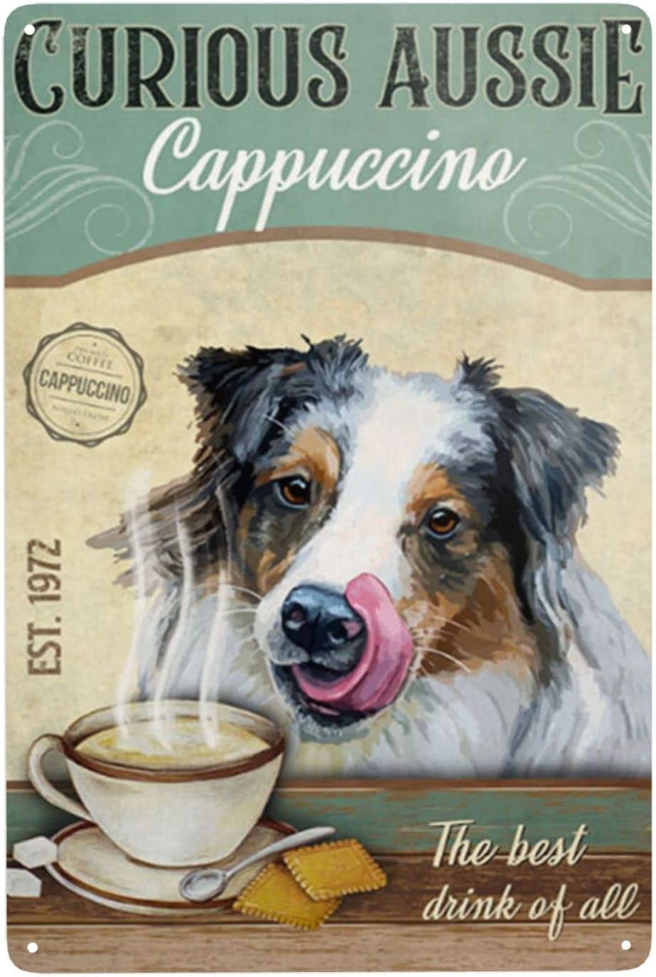 peiyeety Vintage Australian Shepherd Dog Curious Aussie Cappuccino The Drink of All Poster Metal Aluminium Tin Sign Wall Decor 8"x12"