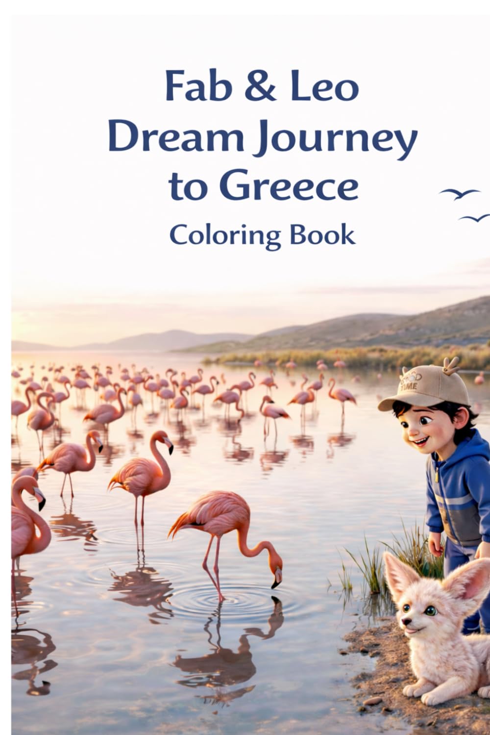Fab & Leo Dream Journey to Greece Colouring Book: A Creative Journey Through Greece with Easy and Fun Colouring Pages for Kids (FabTales Adventure coloring book)