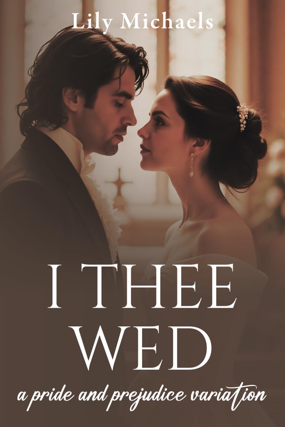 I Thee Wed: A Pride And Prejudice Variation
