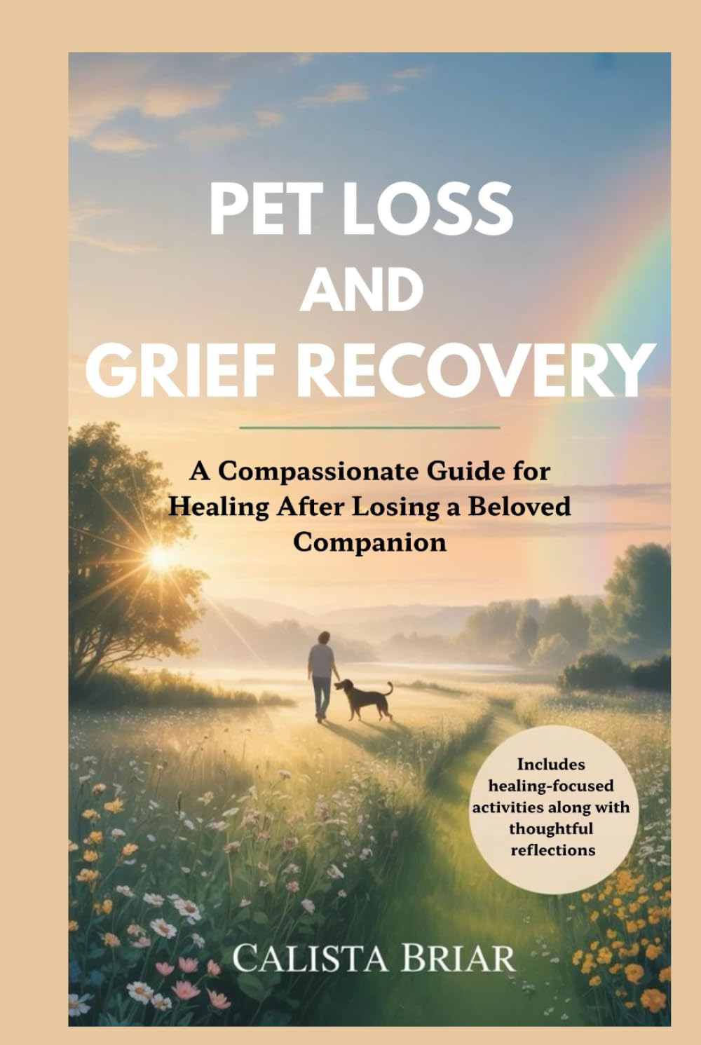 PET LOSS AND GRIEF RECOVERY: A Compassionate Guide for Healing After Losing a Beloved Companion