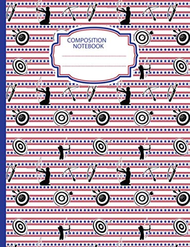Patriotic USA Archery Composition Notebook: Archer Bow and Arrow Pattern Print, College Ruled Writing Note Book (Archery Gifts Vol 4)