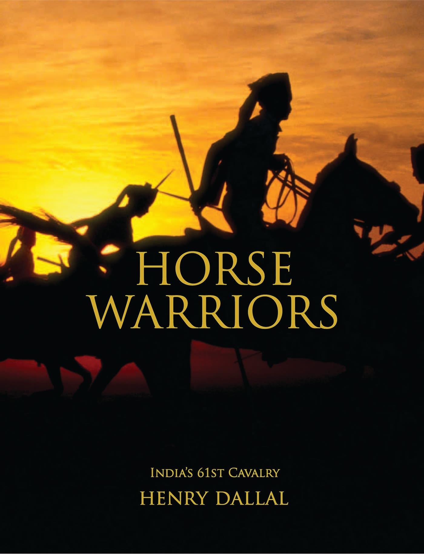 Horse Warriors: India's 61st Cavalry Hardcover – June 15, 2009