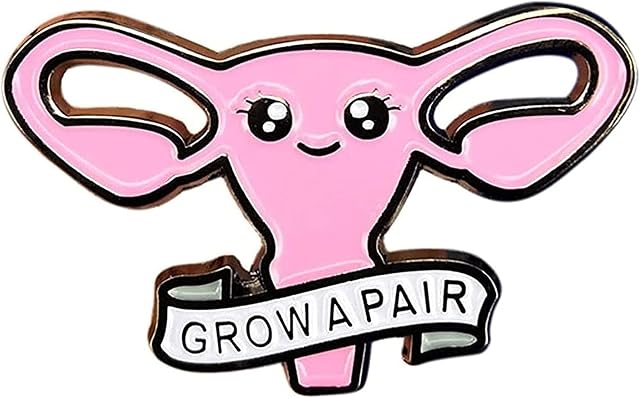 AOTEMAN Grow a Pair Ovaries Woemen Pin Feminist Uterus Balls Courage Brooches