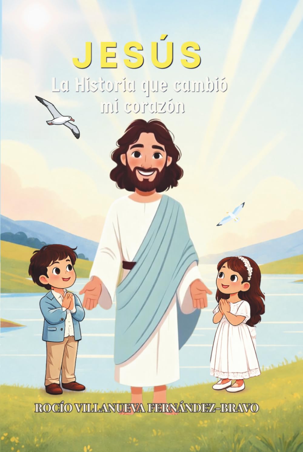 JESÚS LA HISTORIA QUE CAMBIÓ MI CORAZÓN: Un cuento infantil ilustrado para descubrir la amistad de Jesús y los valores cristianos (Colección "La Semilla de Luz ")