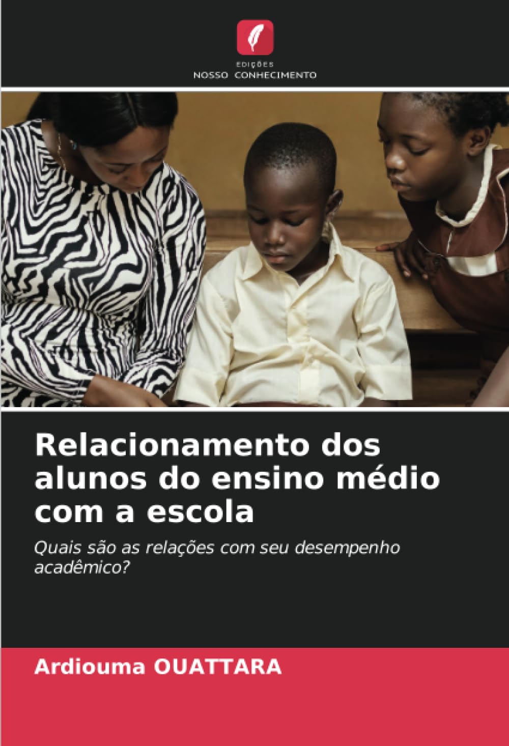 Relacionamento dos alunos do ensino médio com a escola: Quais são as relações com seu desempenho acadêmico?