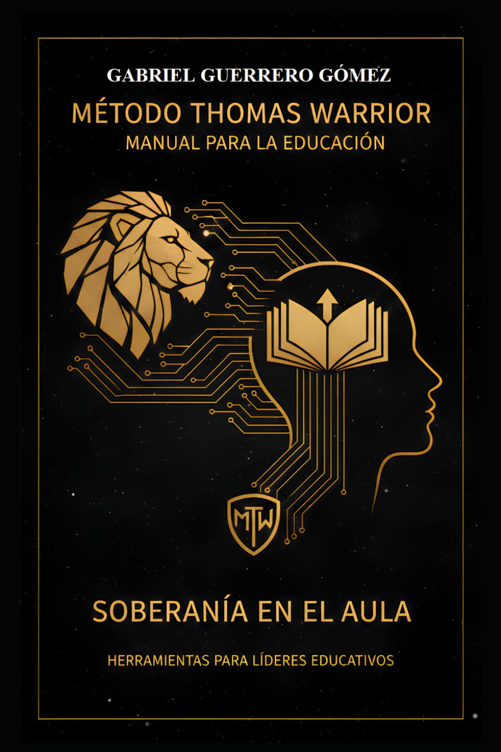 MÉTODO THOMAS WARRIOR: ESTRATEGIA Y SOBERANÍA EDUCATIVA: HERRAMIENTAS PARA LÍDERES EDUCATIVOS
