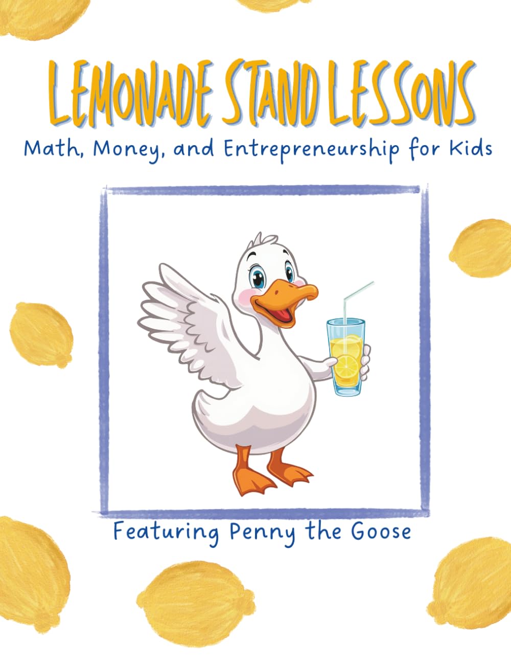 Lemonade Stand Lessons: Math, Money, and Entrepreneurship for Kids