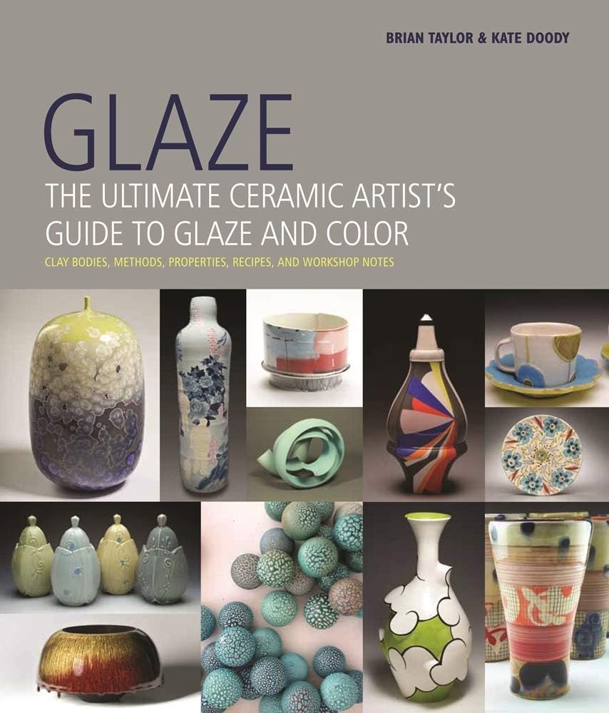 Glaze: The Ultimate Ceramic Artist's Guide to Glaze and Color Hardcover โ August 1, 2014