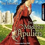 Das Mädchen aus Apulien - Iny Lorentz