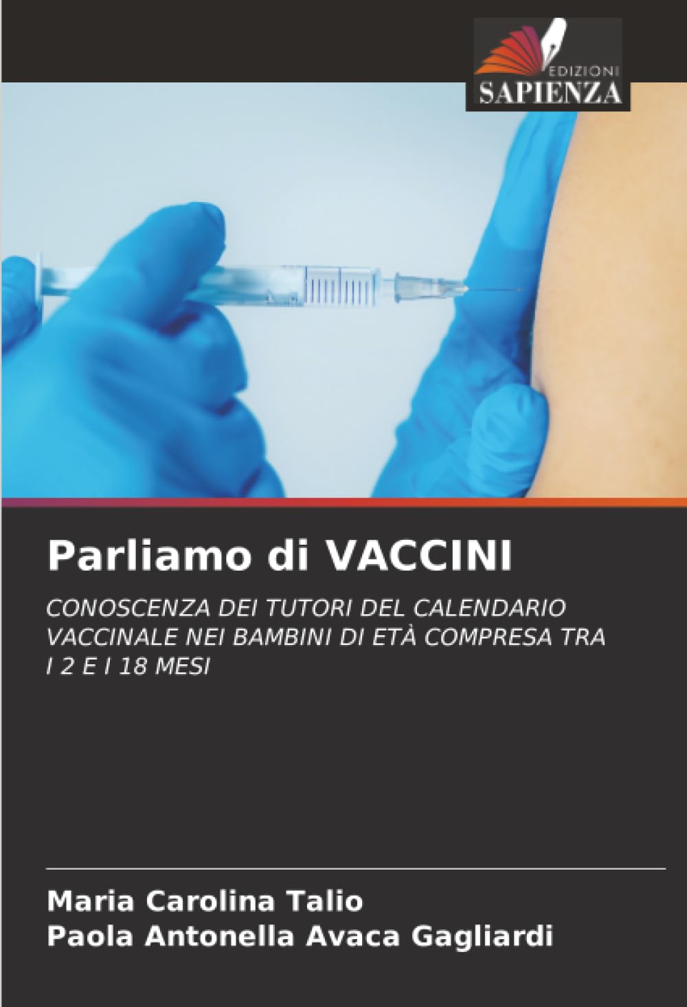 Parliamo di VACCINI: CONOSCENZA DEI TUTORI DEL CALENDARIO VACCINALE NEI BAMBINI DI ETÀ COMPRESA TRA I 2 E I 18 MESI