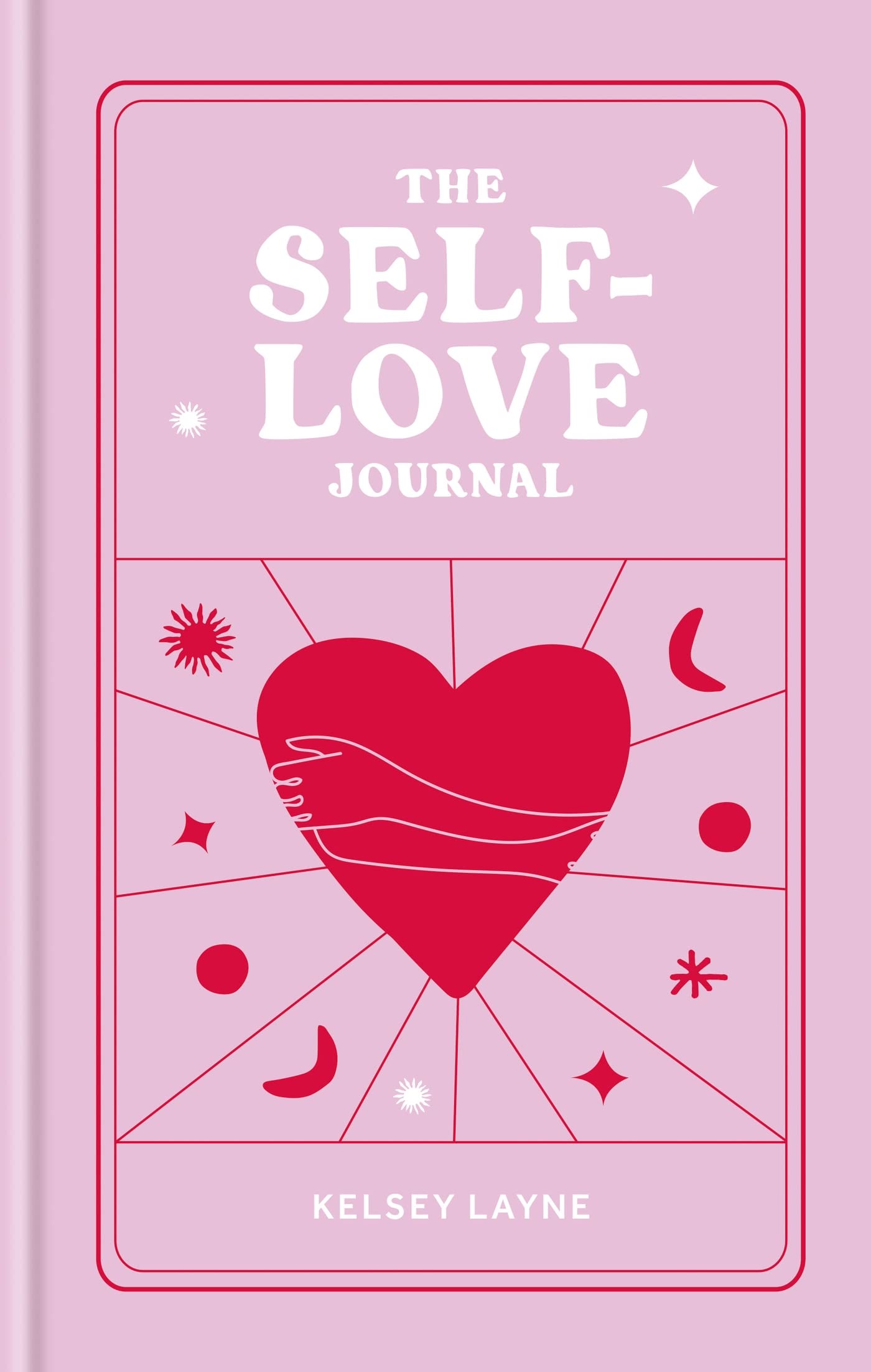 The Self-Love Journal (Kelsey Layne Journals)