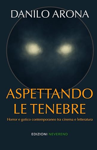 Aspettando le tenebre: Horror e gotico contemporaneo tra cinema e