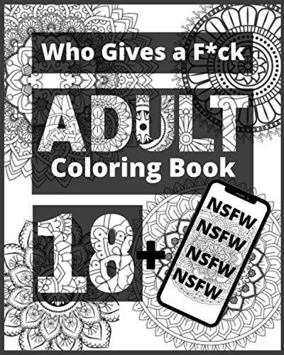 Who Gives a F*ck Adult Coloring Book 18+ NSFW