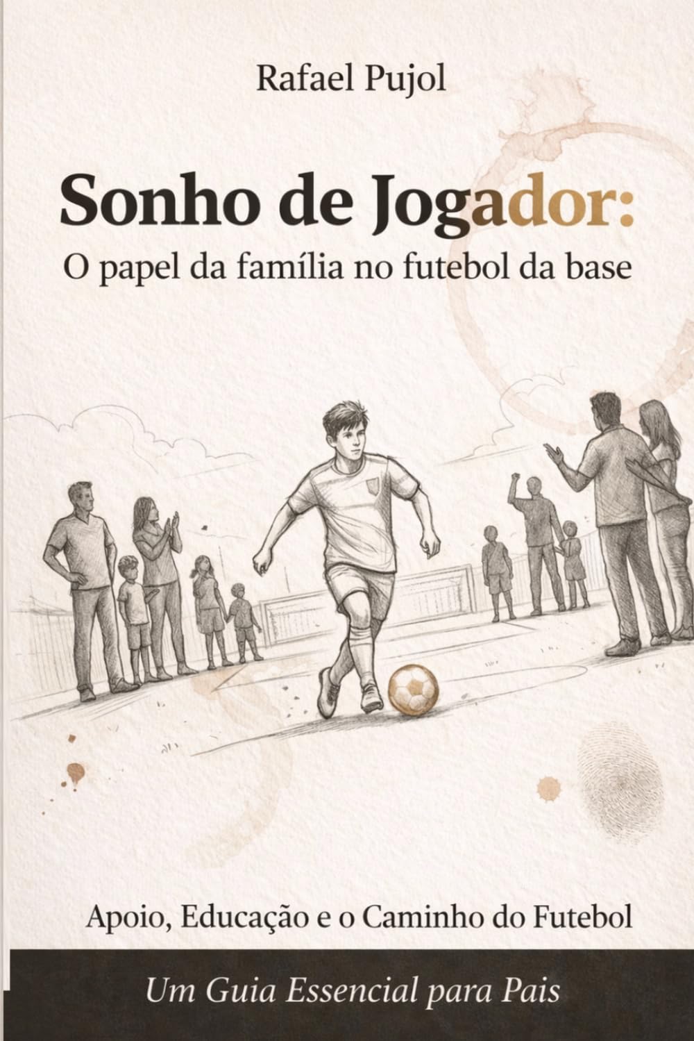 SONHO DE JOGADOR: O Papel da Família no Futebol de Base