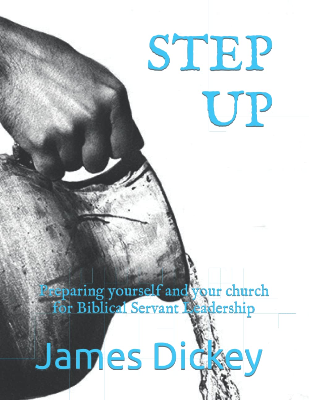 STEP UP: Preparing yourself and your church for Biblical Servant Leadership