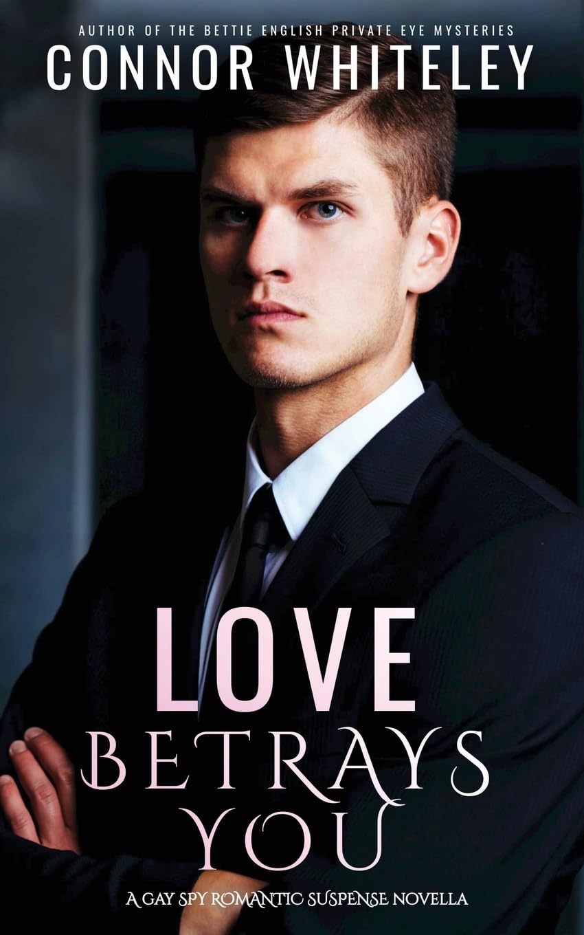 Love Betrays You: A Gay Spy Romantic Suspense Novella (9) (The English Gay Contemporary Romance Books)