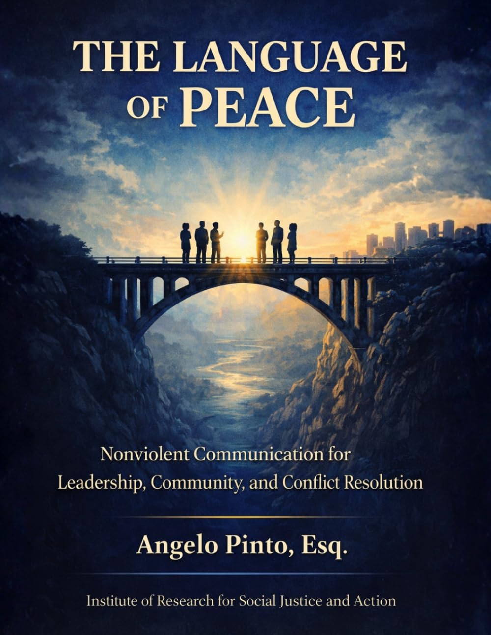 The Language of Peace: Nonviolent Communication for Leadership, Community, and Conflict Resolution