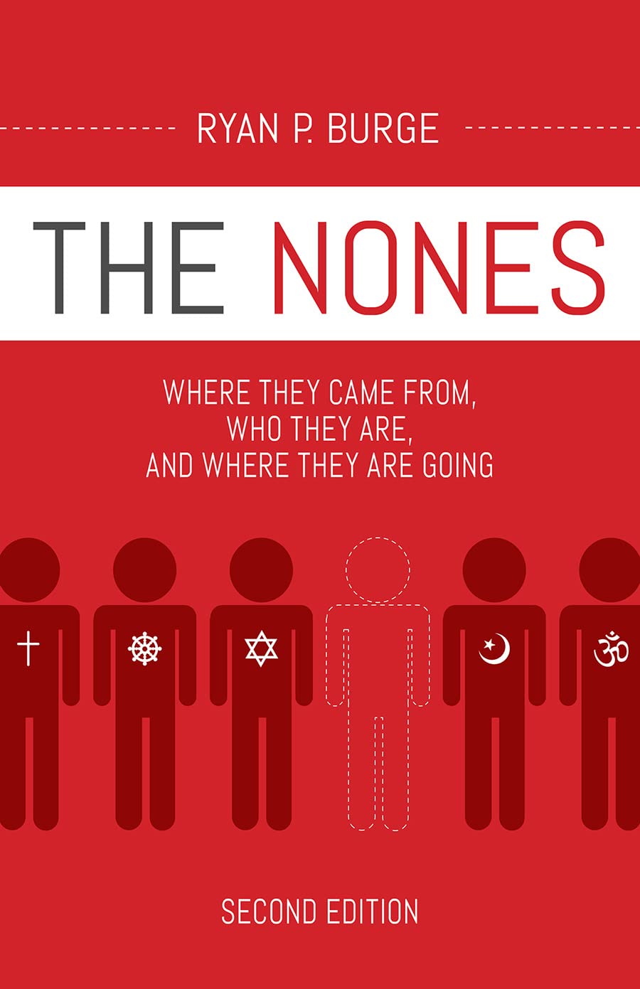 The Nones, Second Edition: Where They Came From, Who They Are, and Where They Are Going, Second Edition