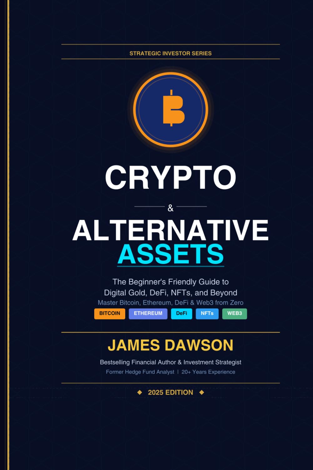 Crypto & Alternative Assets: The Beginner's Friendly Guide to Digital Gold, DeFi, NFTs, and Beyond (Strategic Investor Series)