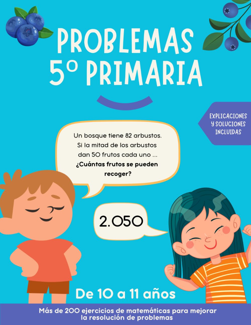 Problemas 5 primaria: Más de 200 ejercicios de matemáticas para mejorar la resolución de problemas. Para niños/as de 10-11 años. Explicaciones y soluciones incluidas. (Problemas matemáticas primaria)