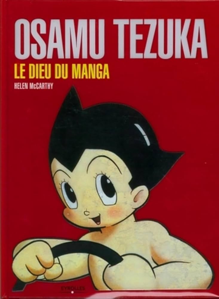希少　OSAMU TEZUKA LE DIEU DU MANGA Osamu Tezuka: Le dieu du manga : McCarthy, Helen, Jennequin