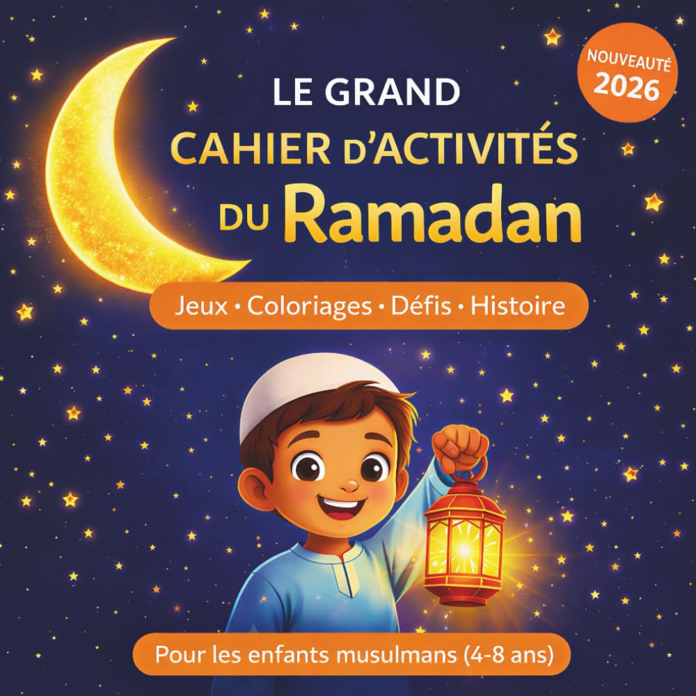 Le Grand Cahier d’Activités du Ramadan: Pour les enfants musulmans (4–8 ans) – Jeux, coloriages, histoire et tableau de récompenses