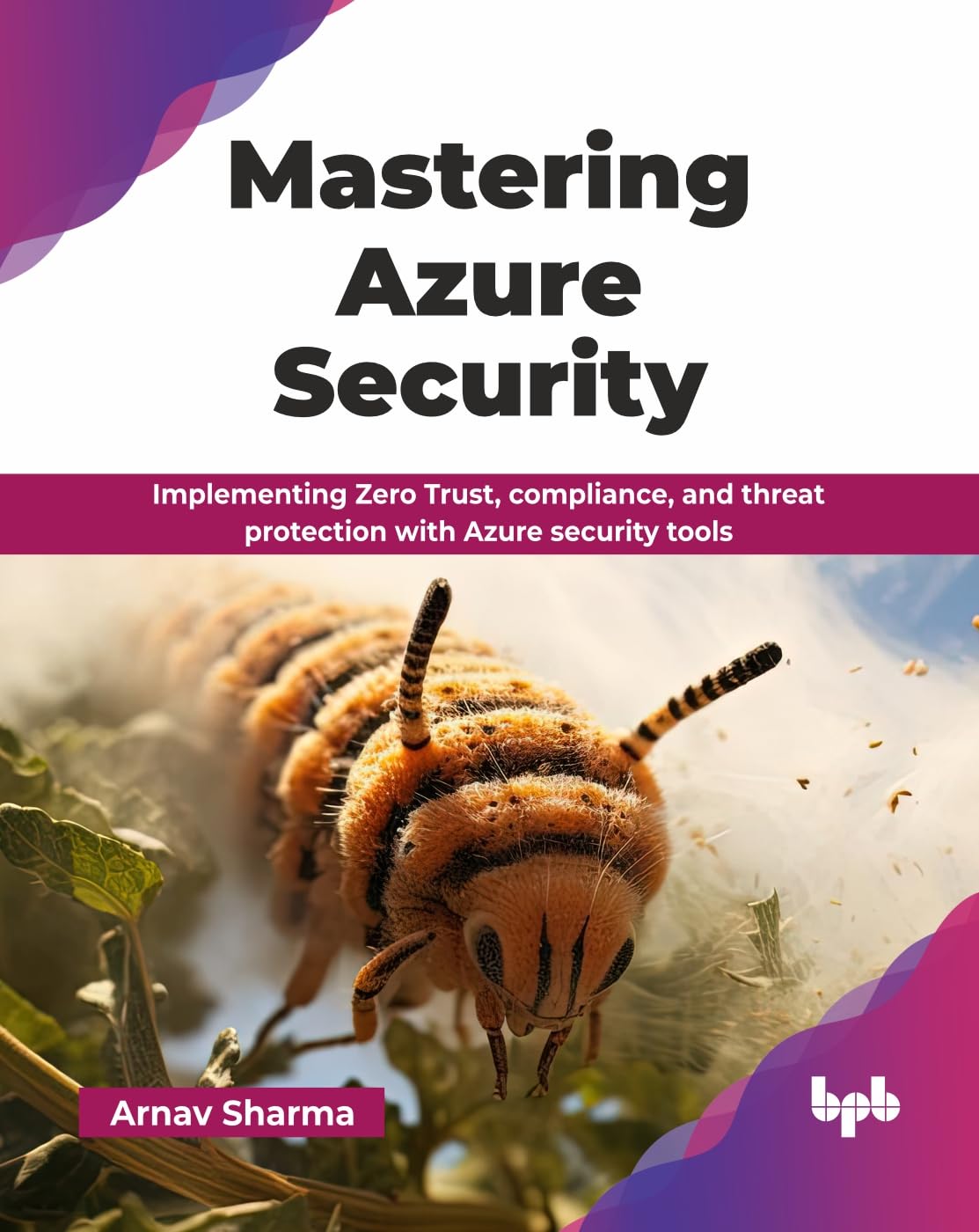 Mastering Azure Security: Implementing Zero Trust, compliance, and threat protection with Azure security tools (English Edition)