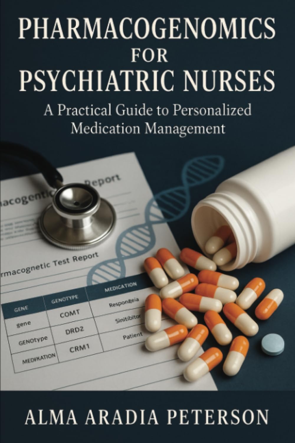 Pharmacogenomics for Psychiatric Nurses: A Practical Guide to Personalized Medication Management