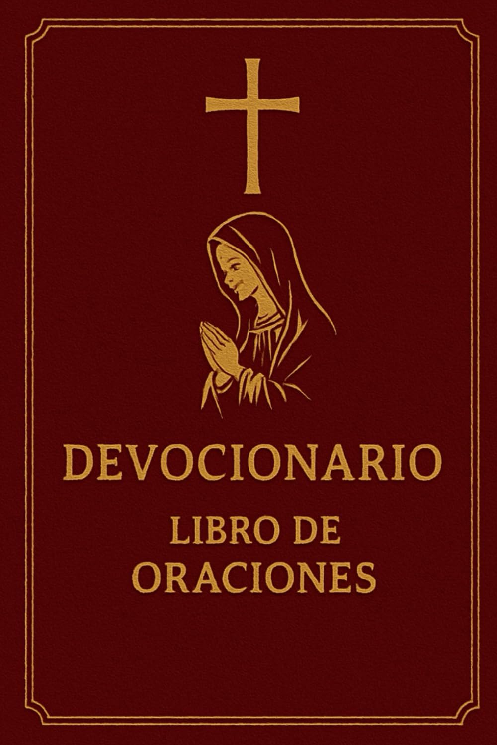 Devocionario – Libro de Oraciones: Oraciones clásicas de la tradición católica para la vida diaria, ofreciendo guía espiritual, consuelo y fortaleza en cada momento del camino de fe