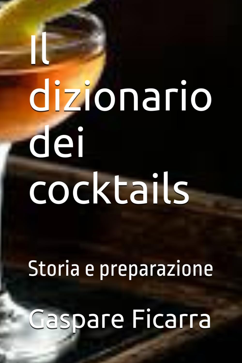 Il dizionario dei cocktails: Storia e preparazione
