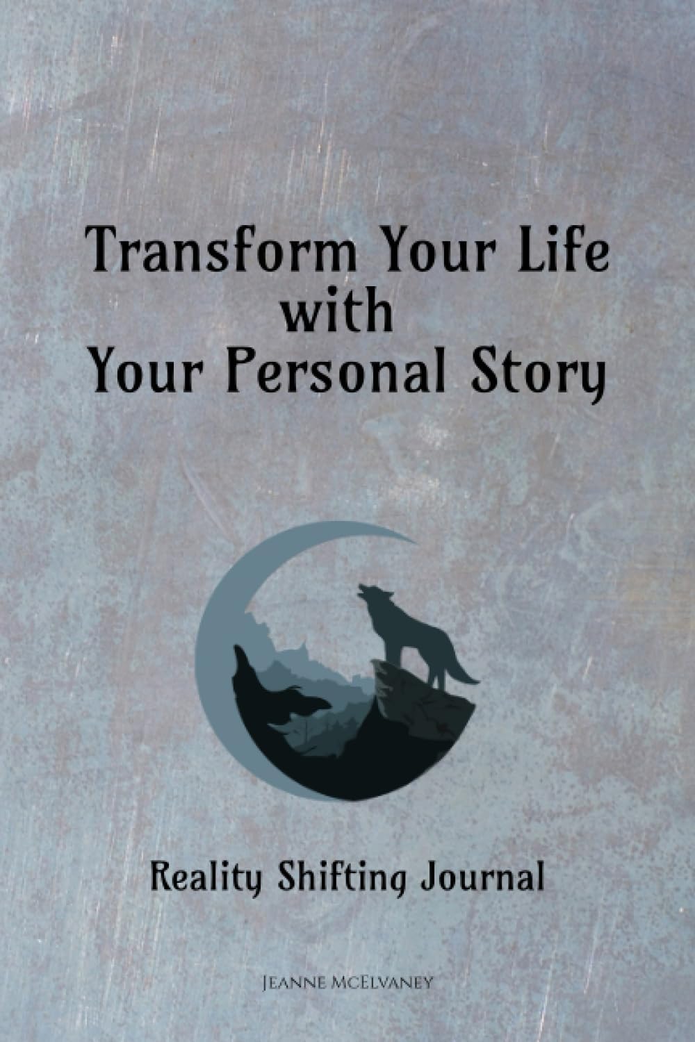 Independently published Transform Your Life With Your Personal Story: Reality Shifting Journal