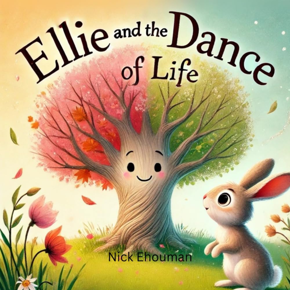 Ellie and the Dance of Life: A Gentle Story About the Seasons, Change, and the Beauty of Life’s Journey