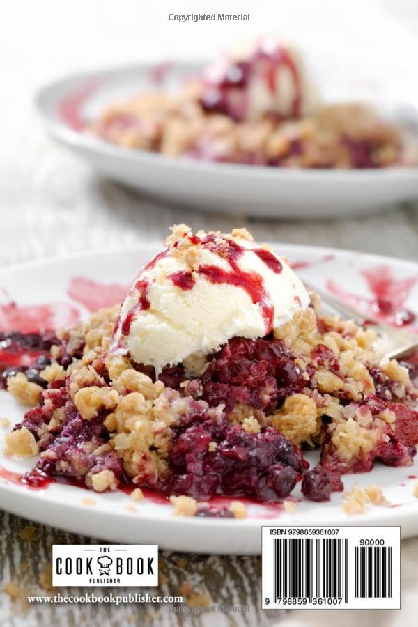 Wicked Good Crisps, Cobblers, and Crumbles: Insanely Delicious, Quick and Easy Fruity Dessert Recipes (Easy Baking Cookbook) - Image 2