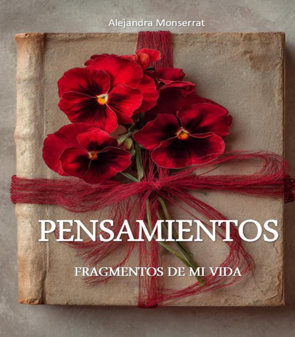PENSAMIENTOS: FRAGMENTOS DE MI VIDA