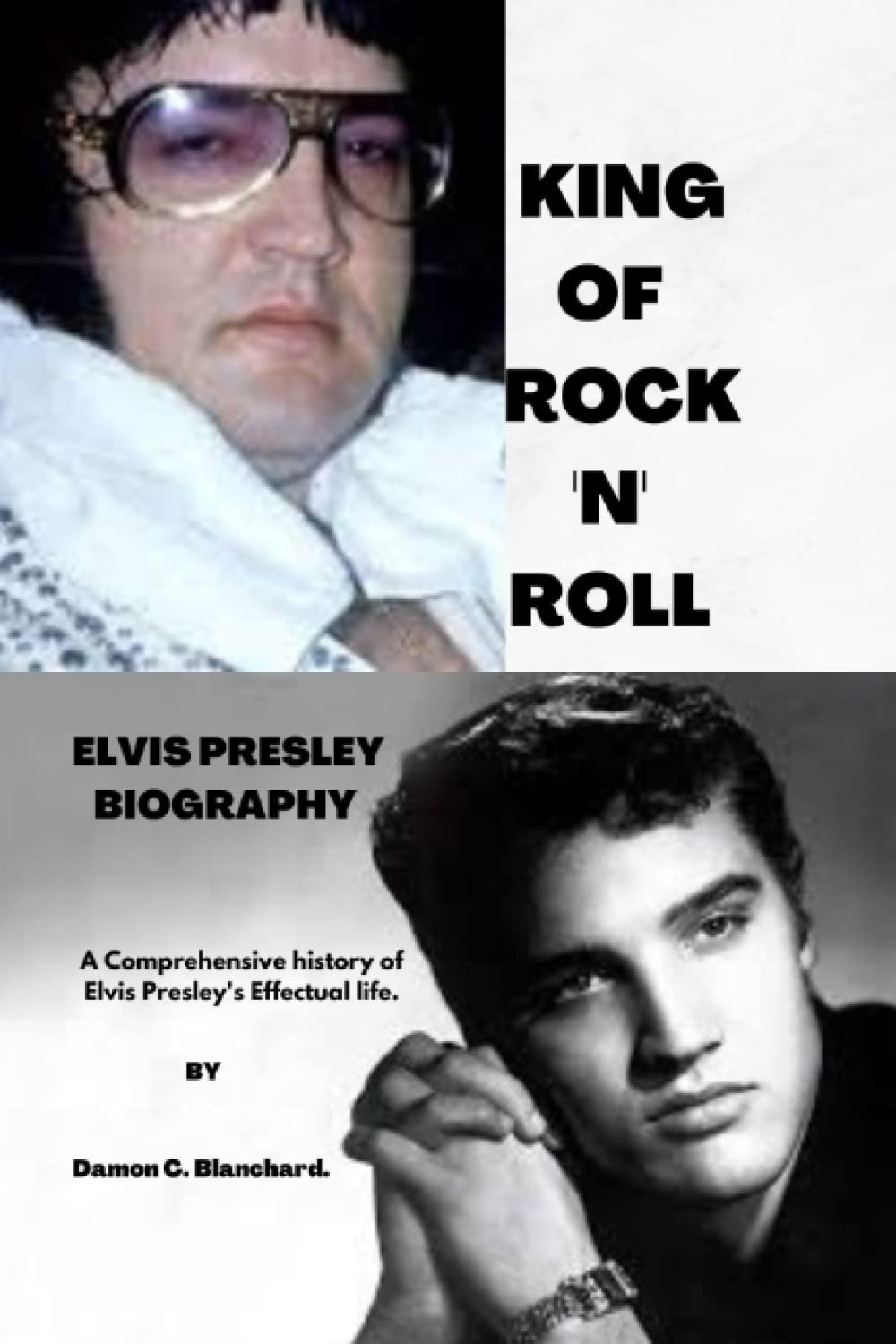 Elvis Presley Biography: A Comprehensive history of Elvis Presley's Effectual life.