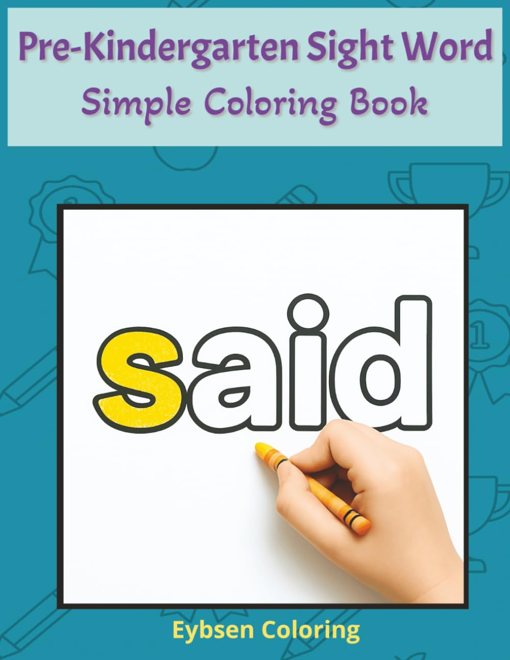 Pre-Kindergarten Sight Word Simple Coloring Book: Dolch Pre-K Words Made Fun for Early Learners (Eybsen Sight Word Coloring Books)