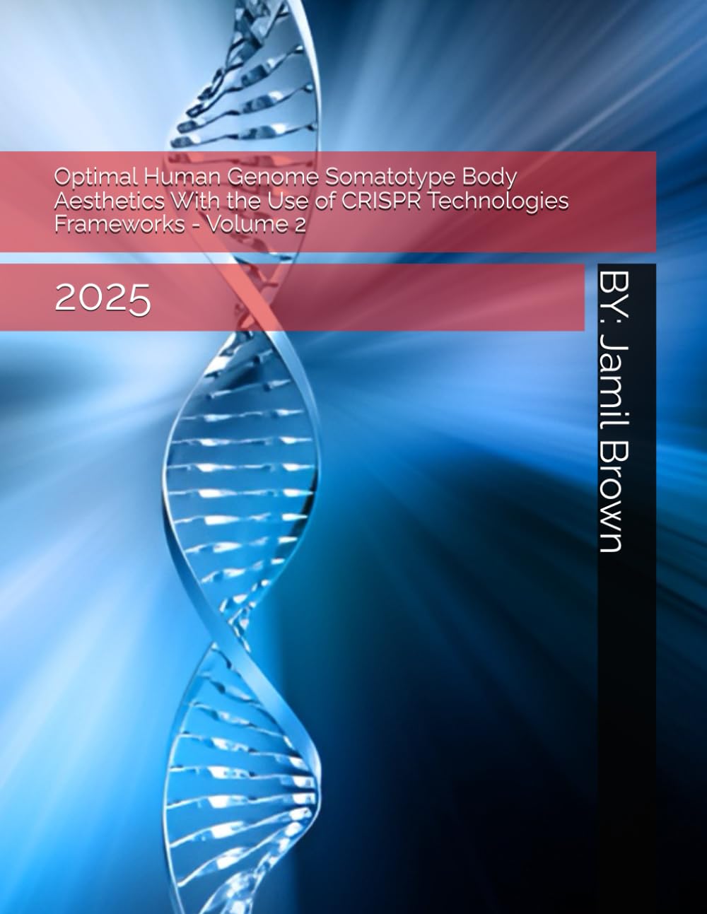 Optimal Human Genome Somatotype Body Aesthetics With the Use of CRISPR Technologies Frameworks - Volume 2: 2025 (Advanced Bio-Medical CRISPR Technologies)