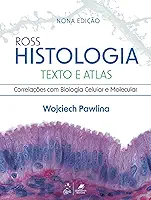 ROSS HISTOLOGIA TEXTO E ATLAS - CORRELACOES COM BIOLOGIA CELULAR E MOLECULAR