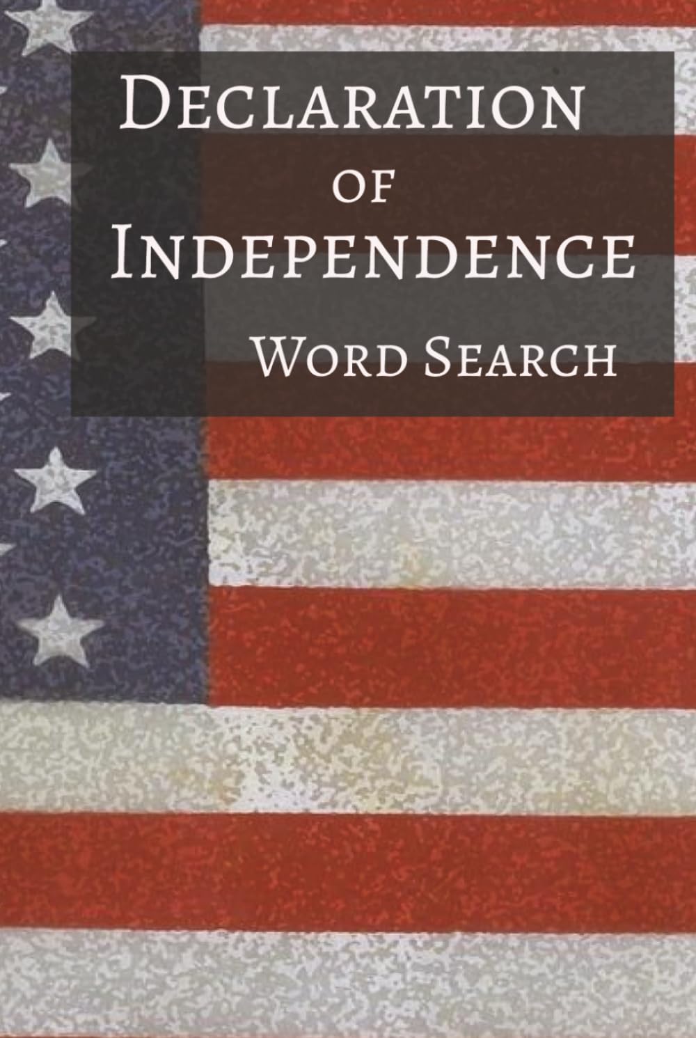 Declaration of Independence Word Search: Word Searches with Easy to Read Print about Independence, Founding Fathers, Proclamation, and More | 6x9 ... Holidays, Leisure, and U.S. History Lovers