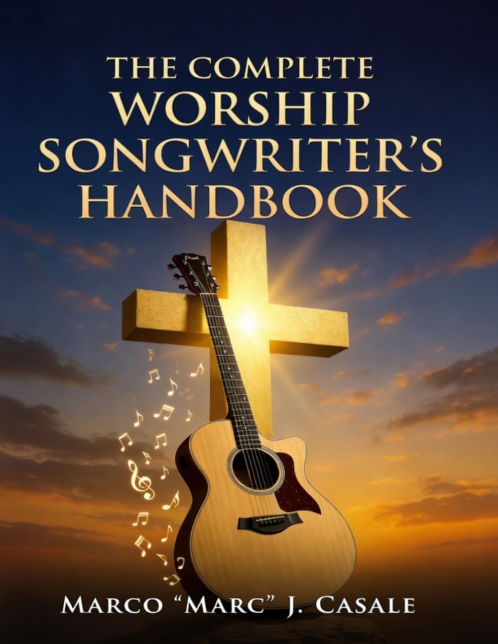 The Complete Worship Songwriter's Handbook (Worship Songwriting Series)