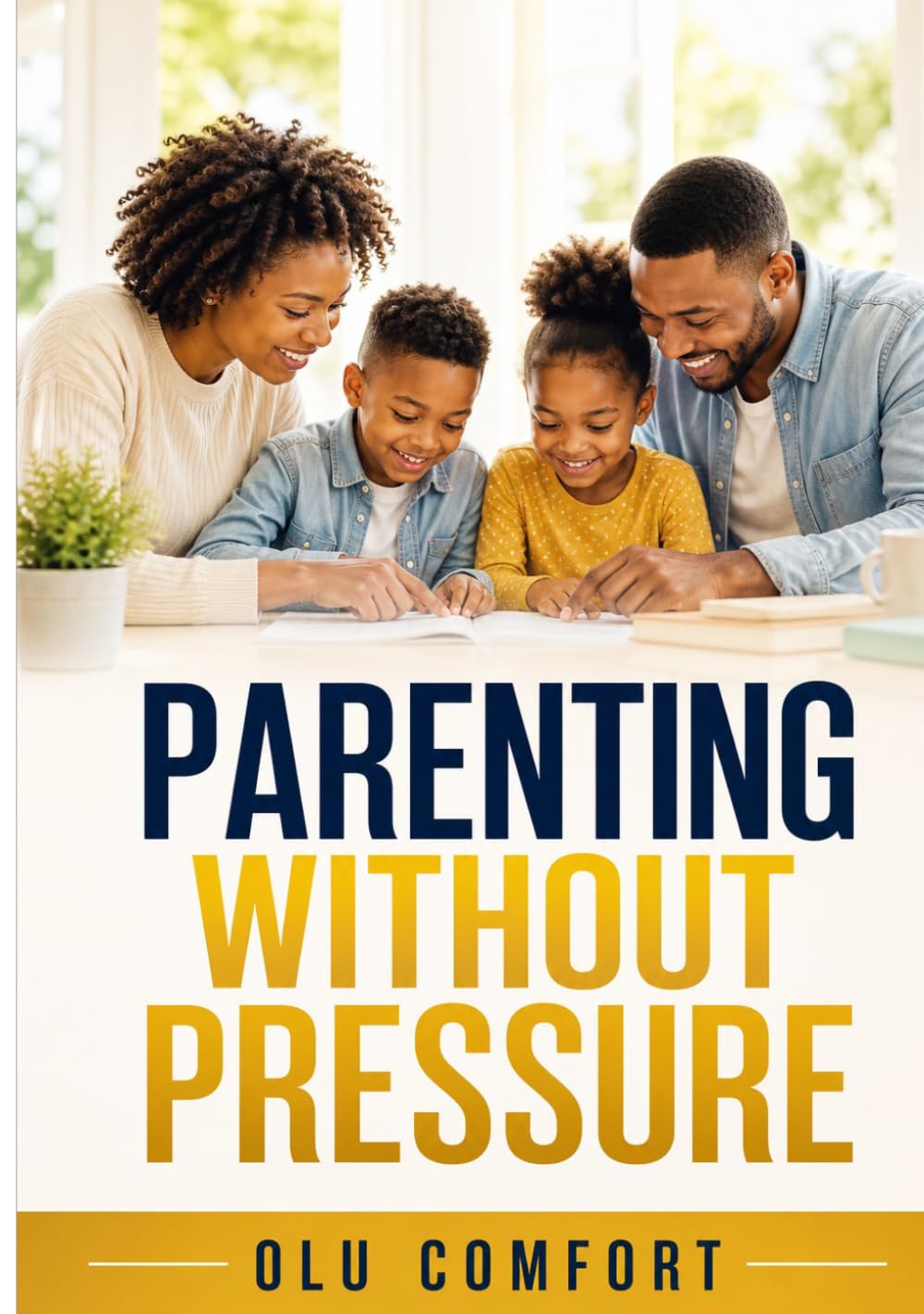 PARENTING WITHOUT PRESSURE: Understanding Your Child’s Temperament, Behavior, and Unique Design
