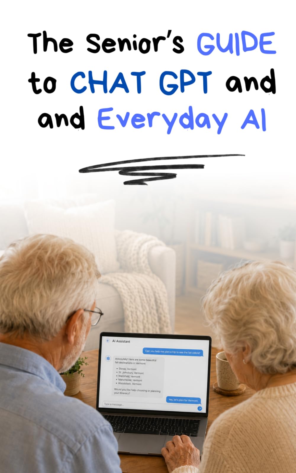 The Senior's Guide to ChatGPT and Everyday AI (AI for Seniors)