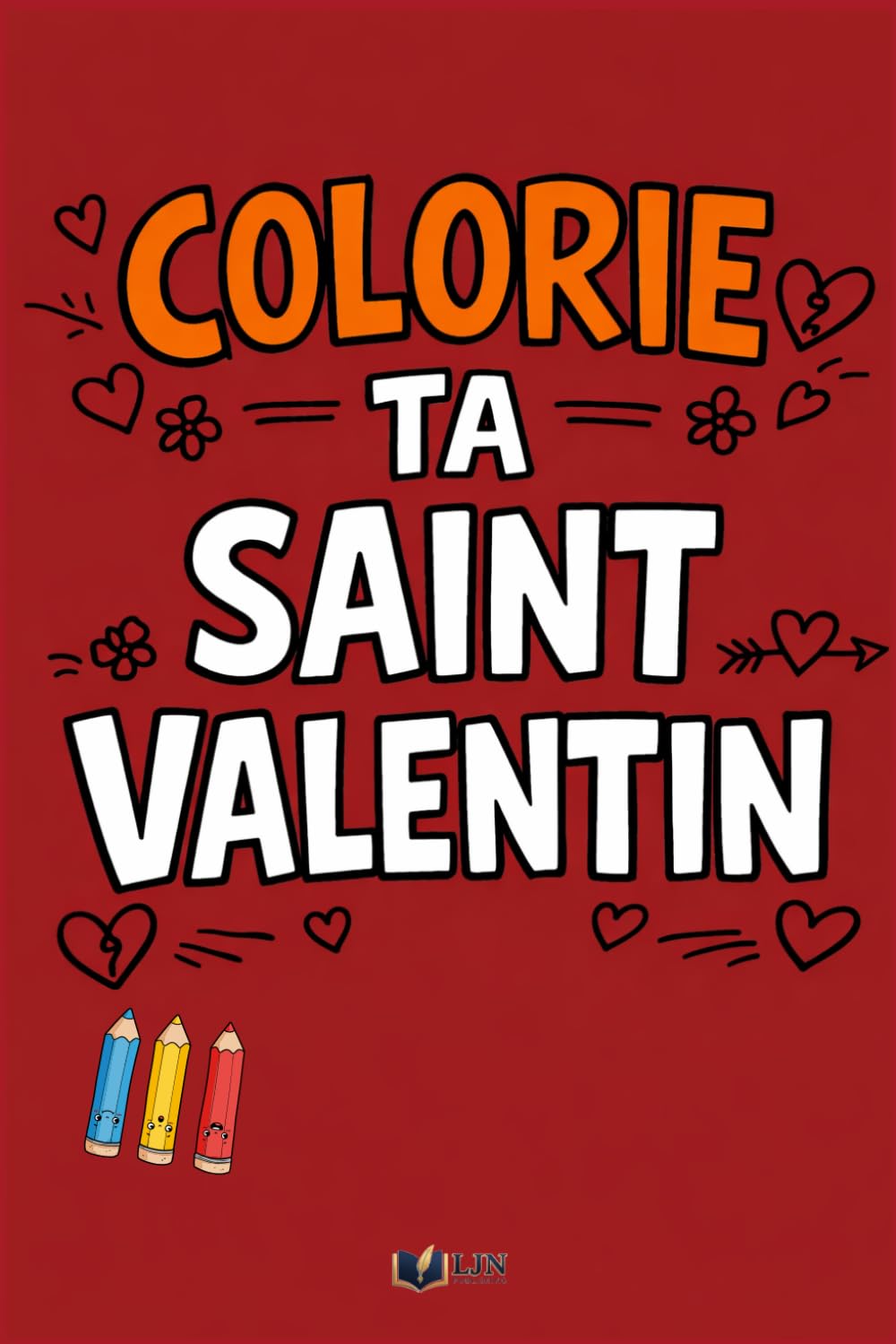 Colorie Ta Saint-Valentin: 50 vérités réalistes et drôles sur l’amour, Célibataires et couples bienvenus, Livre de coloriage adulte humour (Émotions à Colorier)