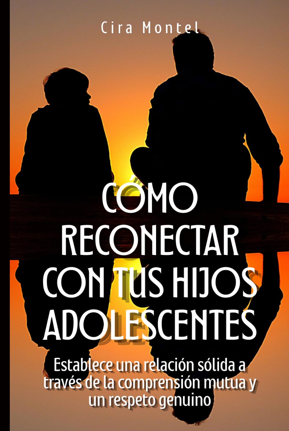 Cómo reconectar con tus hijos adolescentes: Establece una relación sólida a través de la comprensión mutua y un respeto genuino