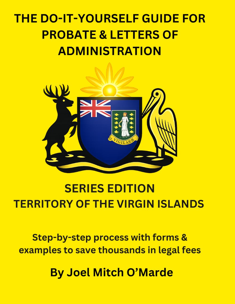 The Do-It-Yourself Guide for Probate and Letters of Administration of Estates – British Virgin Islands Edition: Step-by-step process with forms & ... fees (Probate Guide Series — Master Edition)