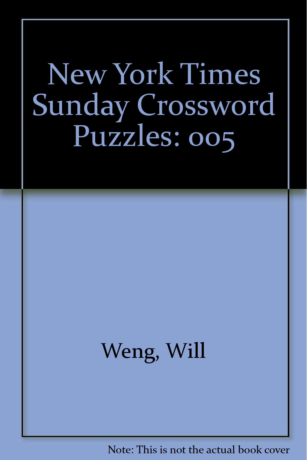 New York Times Sunday Crosswords V 5 (NY Times): Weng, Will ...