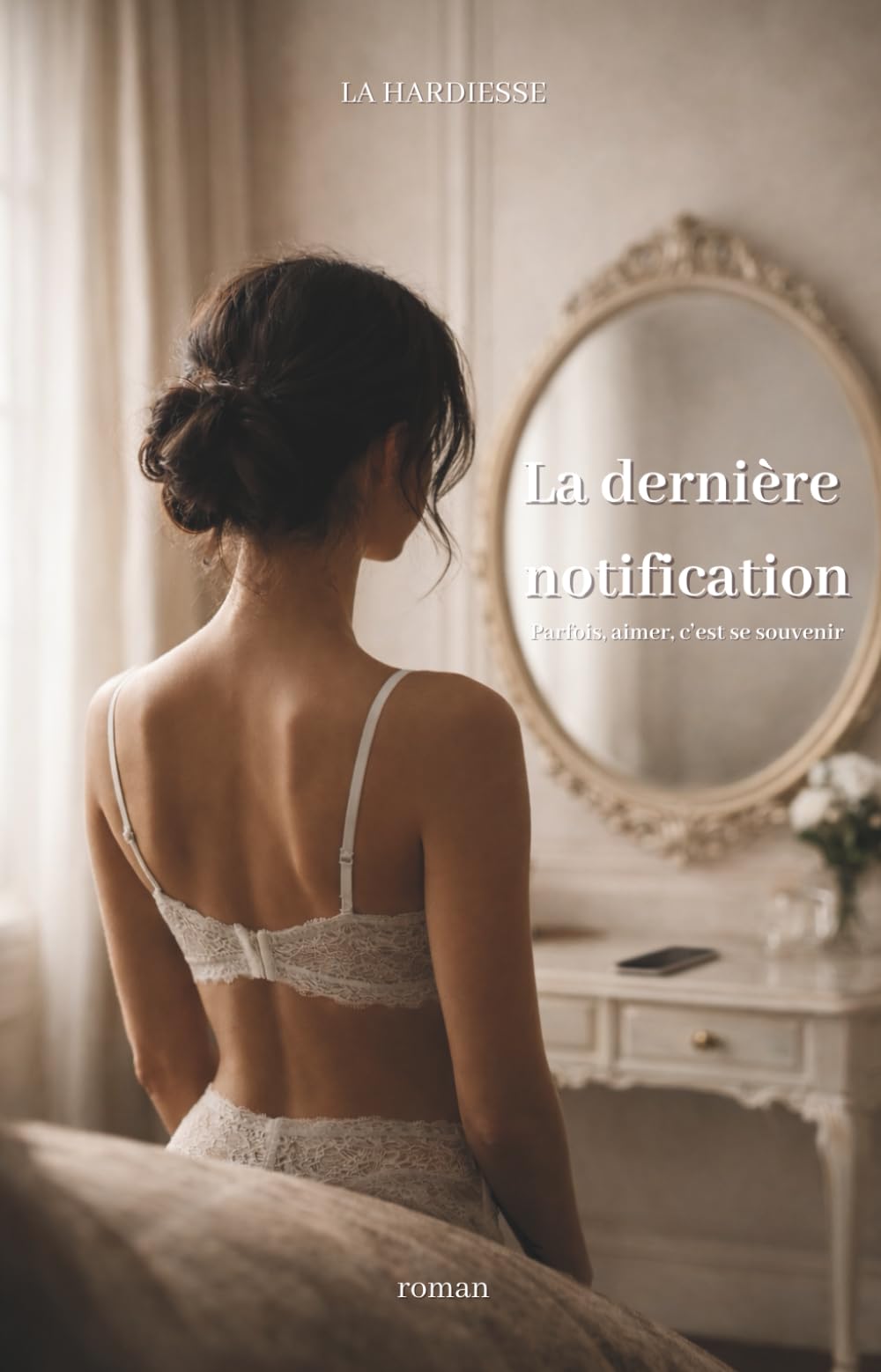 La dernière notification: Parfois, aimer, c'est se souvenir (Traversées intérieures)