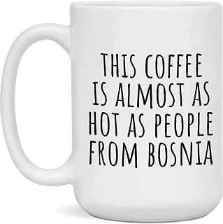 This Coffee Is Almost As Hot As People From bosnia Coffee Mug Gift 15oz White