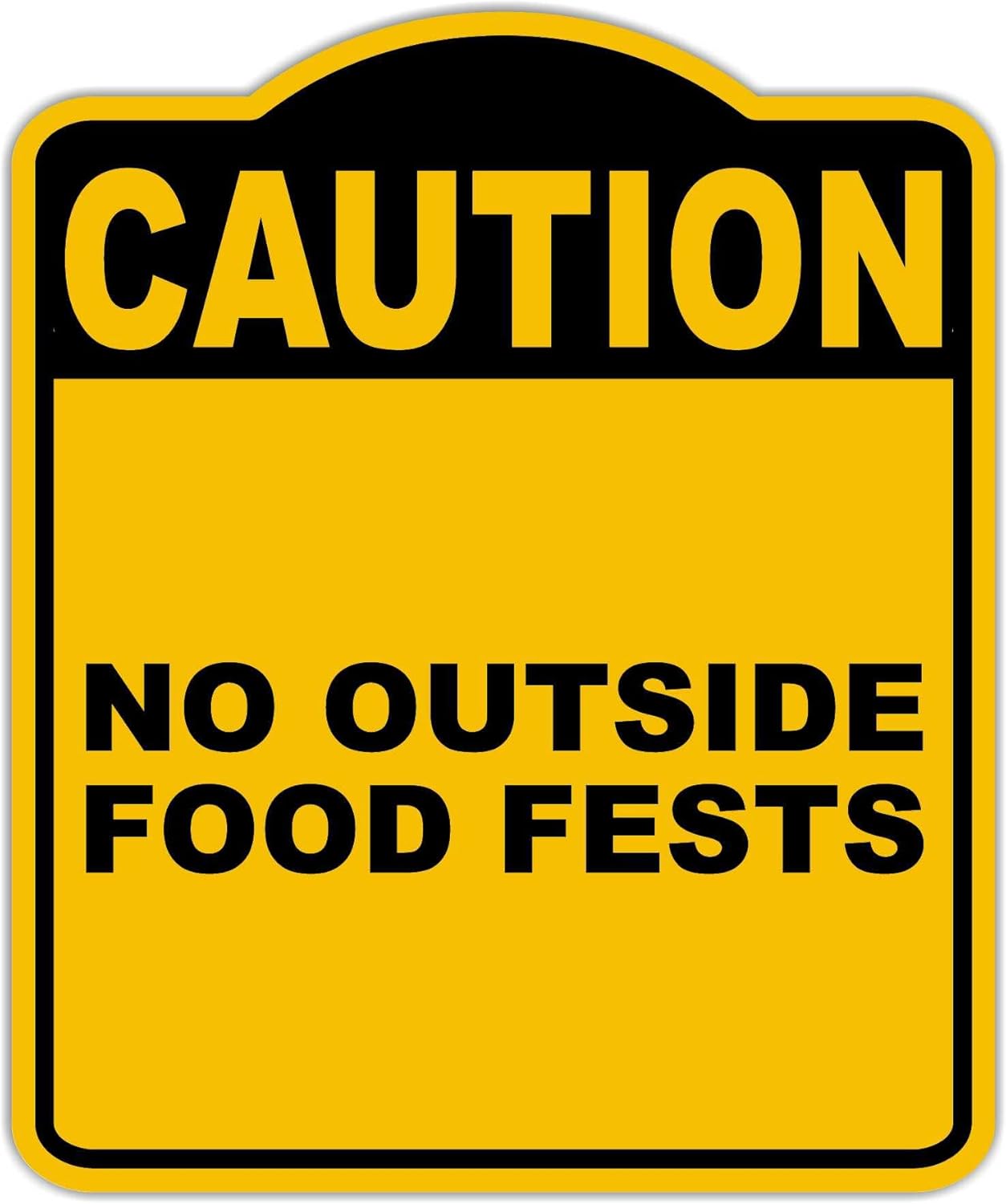 NO OUTSIDE FOOD FESTS Caution Yellow Black Aluminum Composite Sign 20 x 24 inches